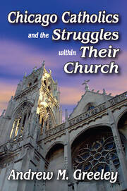 Chicago Catholics and the Struggles within Their Church book cover