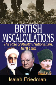 British Miscalculations: The Rise of Muslim Nationalism, 1918-1925 book cover
