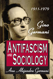 Antifascism and Sociology: Gino Germani 1911-1979 book cover