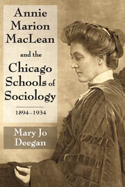 Annie Marion MacLean and the Chicago Schools of Sociology, 1894-1934 book cover