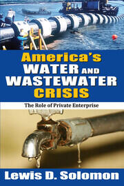 America's Water and Wastewater Crisis: The Role of Private Enterprise book cover