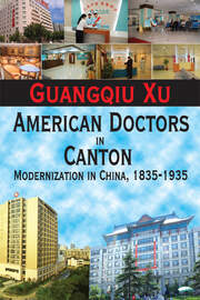 American Doctors in Canton: Modernization in China, 1835-1935 book cover