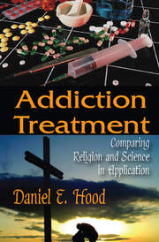 Addiction Treatment: Comparing Religion and Science in Application book cover