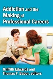 Addiction and the Making of Professional Careers book cover