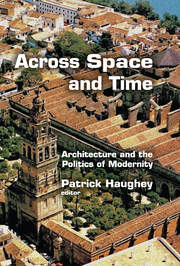 Across Space and Time: Architecture and the Politics of Modernity book cover
