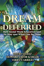 A Dream Deferred: How Social Work Education Lost Its Way and What Can be Done book cover