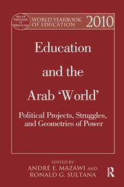 World Yearbook of Education 2010: Education and the Arab 'World': Political Projects, Struggles, and Geometries of Power book cover