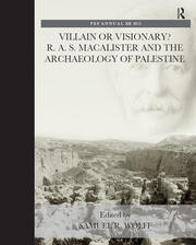 Villain or Visionary?: R. A. S. Macalister and the Archaeology of Palestine book cover