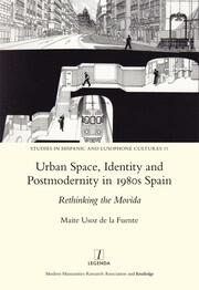 Urban Space, Identity and Postmodernity in 1980s Spain: Rethinking the Movida book cover