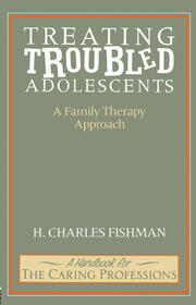 Treating Troubled Adolescents: A Family Therapy Approach book cover