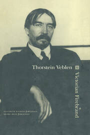 Thorstein Veblen: Victorian Firebrand book cover