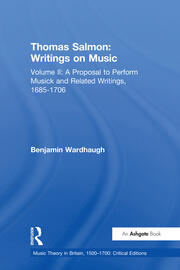 Thomas Salmon: Writings on Music: Volume II: A Proposal to Perform Musick and Related Writings, 1685-1706 book cover