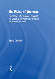 The Rights of Strangers: Theories of International Hospitality, the Global Community and Political Justice since Vitoria book cover