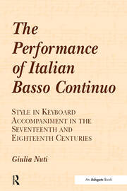The Performance of Italian Basso Continuo: Style in Keyboard Accompaniment in the Seventeenth and Eighteenth Centuries book cover