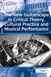 The New Guitarscape in Critical Theory, Cultural Practice and Musical Performance book cover
