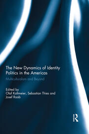 The New Dynamics of Identity Politics in the Americas: Multiculturalism and Beyond book cover