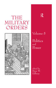 The Military Orders Volume V: Politics and Power book cover