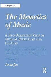 The Memetics of Music: A Neo-Darwinian View of Musical Structure and Culture book cover