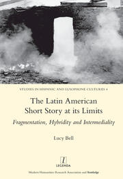 The Latin American Short Story at its Limits: Fragmentation, Hybridity and Intermediality book cover