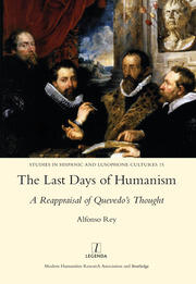 The Last Days of Humanism: A Reappraisal of Quevedo's Thought book cover