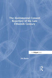 The Instrumental Consort Repertory of the Late Fifteenth Century book cover