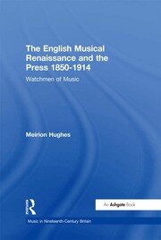 The English Musical Renaissance and the Press 1850-1914: Watchmen of Music book cover