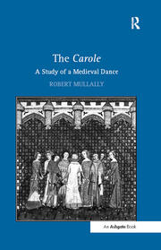 The Carole: A Study of a Medieval Dance book cover