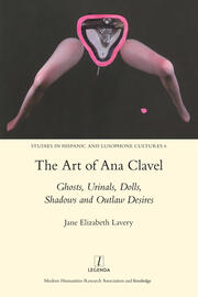 The Art of Ana Clavel: Ghosts, Urinals, Dolls, Shadows and Outlaw Desires book cover
