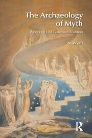 The Archaeology of Myth: Papers on Old Testament Tradition book cover