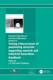 Testing Tribocorrosion of Passivating Materials Supporting Research and Industrial Innovation: A Handbook book cover