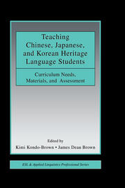 Teaching Chinese, Japanese, and Korean Heritage Language Students: Curriculum Needs, Materials, and Assessment book cover