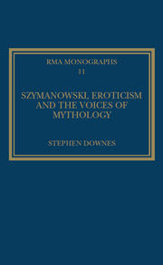 Szymanowski, Eroticism and the Voices of Mythology book cover
