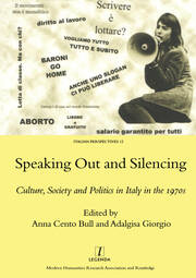 Speaking Out and Silencing: Culture, Society and Politics in Italy in the 1970s book cover