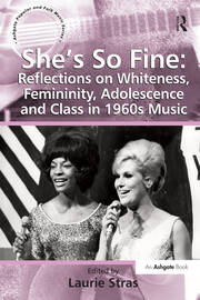 She's So Fine: Reflections on Whiteness, Femininity, Adolescence and Class in 1960s Music book cover