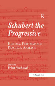 Schubert the Progressive: History, Performance Practice, Analysis book cover