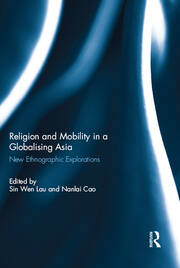 Religion and Mobility in a Globalising Asia: New Ethnographic Explorations book cover