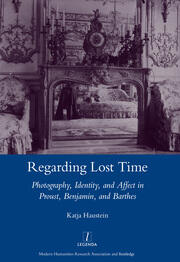 Regarding Lost Time: Photography, Identity and Affect in Proust, Benjamin, and Barthes book cover