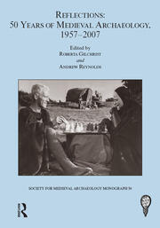 Reflections: 50 Years of Medieval Archaeology, 1957-2007: No. 30: 50 Years of Medieval Archaeology, 1957-2007 book cover