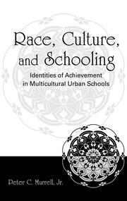 Race, Culture, and Schooling: Identities of Achievement in Multicultural Urban Schools book cover