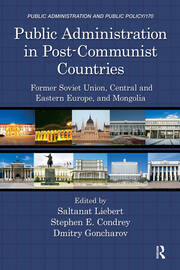 Public Administration in Post-Communist Countries: Former Soviet Union, Central and Eastern Europe, and Mongolia book cover