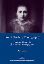 Proust Writing Photography: Fixing the Fugitive in A La Recherche Du Temps Perdu book cover