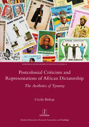 Postcolonial Criticism and Representations of African Dictatorship: The Aesthetics of Tyranny book cover