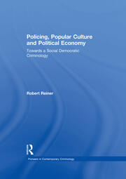 Policing, Popular Culture and Political Economy: Towards a Social Democratic Criminology book cover
