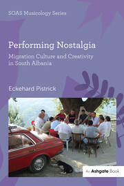 Performing Nostalgia: Migration Culture and Creativity in South Albania book cover