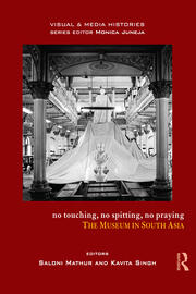 No Touching, No Spitting, No Praying: The Museum in South Asia book cover