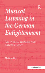 Musical Listening in the German Enlightenment: Attention, Wonder and Astonishment book cover