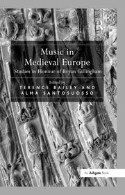 Music in Medieval Europe: Studies in Honour of Bryan Gillingham book cover