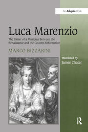 Luca Marenzio: The Career of a Musician Between the Renaissance and the Counter-Reformation book cover