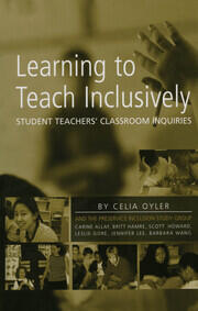 Learning to Teach Inclusively: Student Teachers' Classroom Inquiries book cover