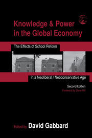 Knowledge & Power in the Global Economy: The Effects of School Reform in a Neoliberal/Neoconservative Age book cover
